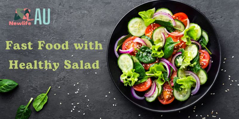 Fast Food with Healthy Salad