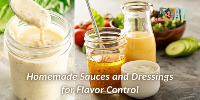 Homemade Sauces and Dressings for Flavor Control