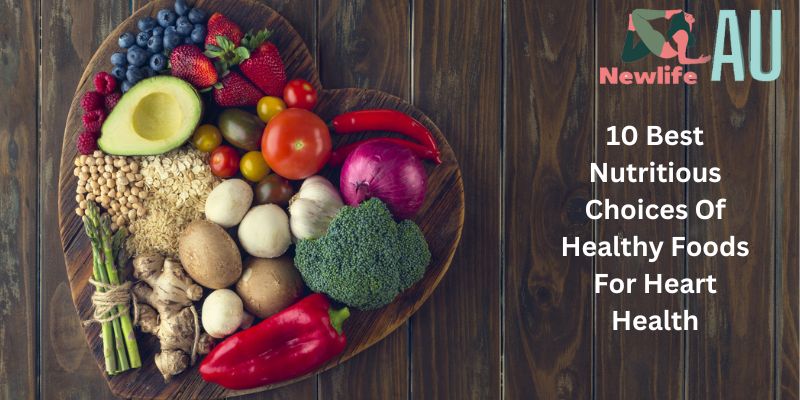 10 Best Nutritious Choices Of Healthy Foods For Heart Health