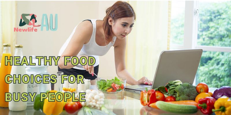 Healthy Food Choices for Busy People