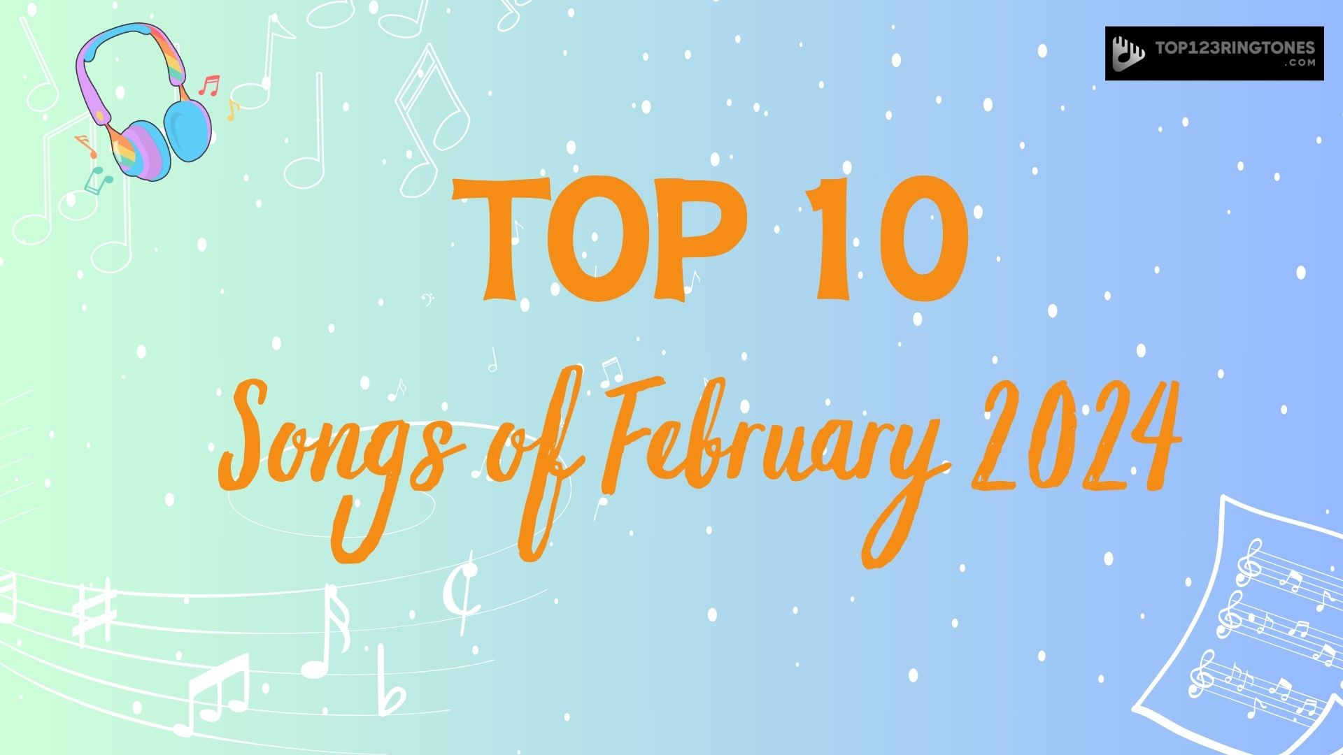 Discover the Top 10 Songs of February 2024: Your Ultimate Playlist Guide
